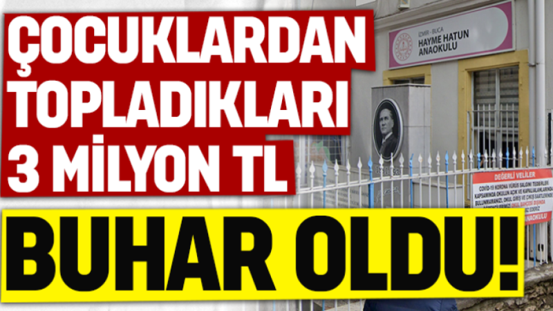 Buca Hayme Hatun Anaokulunda 3 Milyon Lira kayıt parası buhar oldu!
