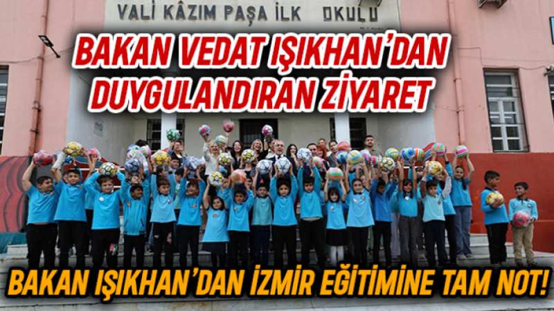 Vedat Işıkhan’dan İzmir eğitimi için tam not: “Güçlü Eğitim Kadrosu Güven Veriyor”