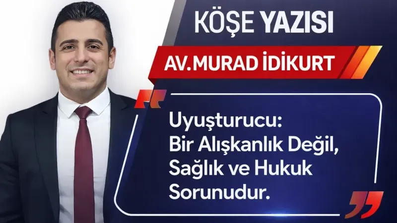 Uyuşturucu: Bir Alışkanlık Değil, Sağlık ve Hukuk Sorunudur
