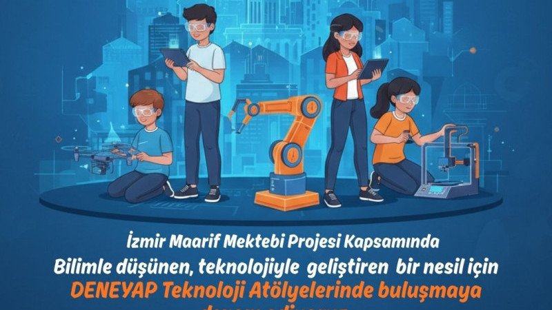 İzmir'de Maarif Mektebi Projesi kapsamında DENEYAP atölyeleri başlıyor!
