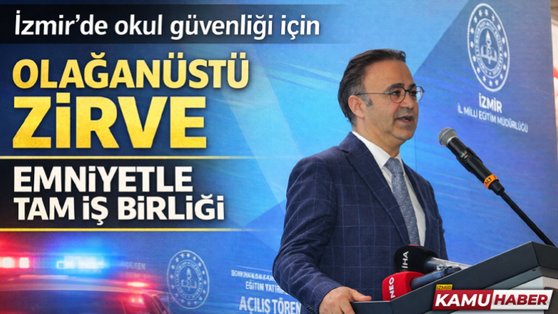 İzmir’de okul güvenliği için olağanüstü zirve: Emniyetle tam iş birliği